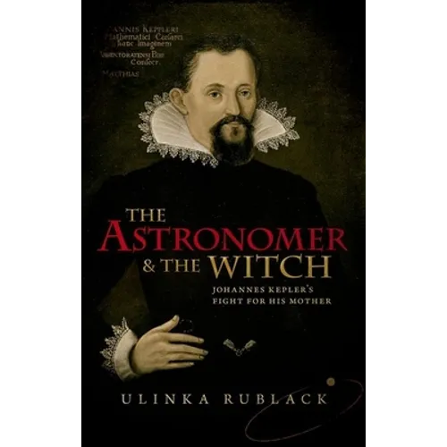 The Astronomer and the Witch: Johannes Kepler's Fight for His Mother