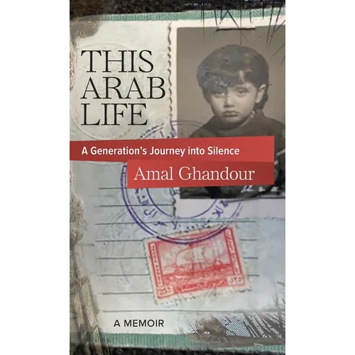 This Arab Life: A Generation's Journey into Silence