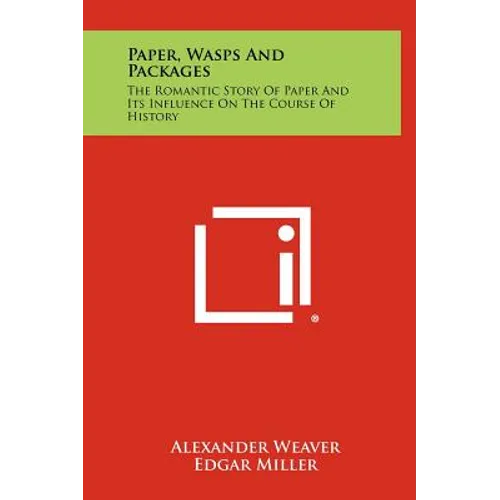 Paper, Wasps and Packages: The Romantic Story of Paper and Its Influence on the Course of History