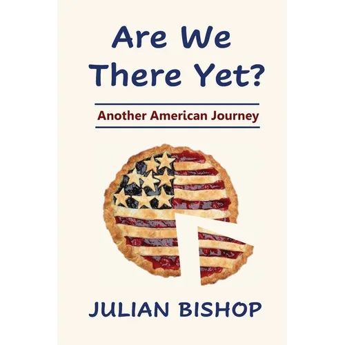 Are We There Yet? Another American Journey