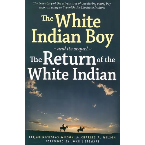 The White Indian Boy: And Its Sequel the Return of the White Indian Boy