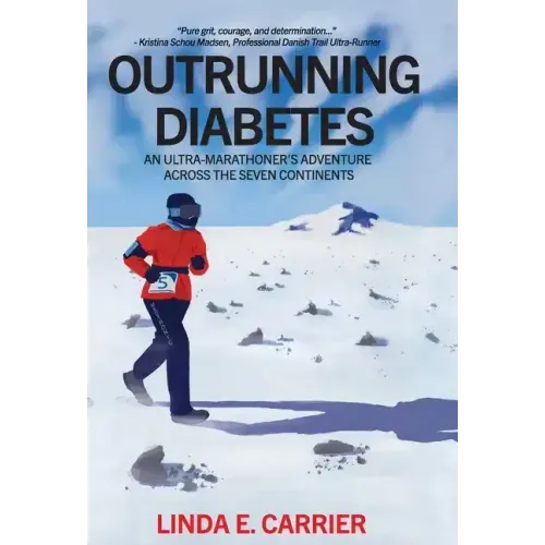 Outrunning Diabetes: An Ultra-Marathoner's Adventure Across the Seven Continents