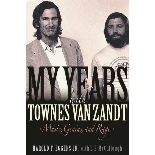 My Years with Townes Van Zandt: Music, Genius and Rage