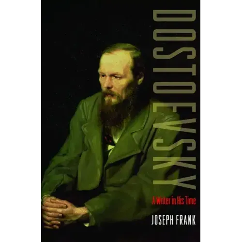 Dostoevsky: A Writer in His Time