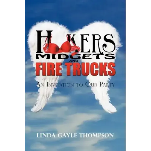 Hookers, Midgets, and Fire Trucks: An Invitation to Our Party