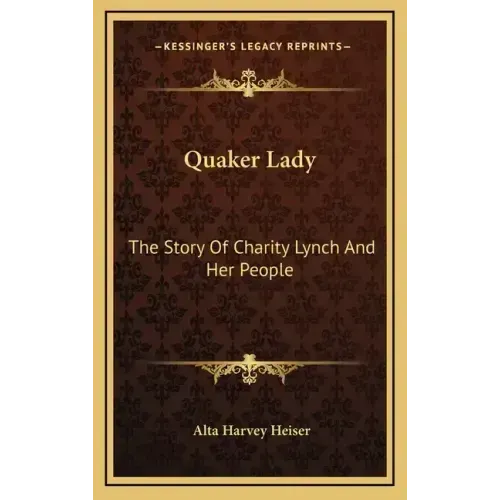 Quaker Lady: The Story Of Charity Lynch And Her People