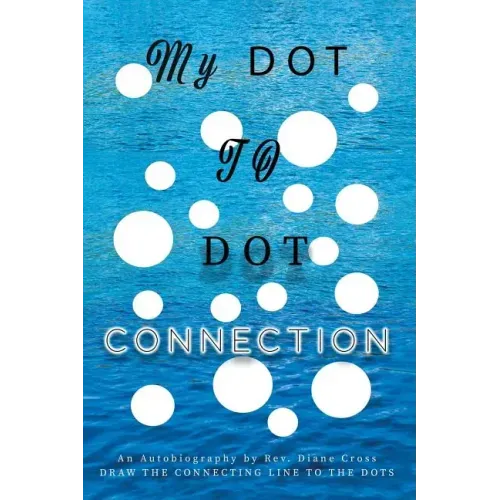 My Dot to Dot Connection: An Autobiography