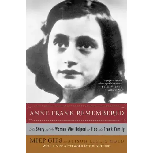 Anne Frank Remembered: The Story of the Woman Who Helped to Hide the Frank Family