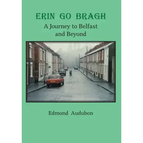 Erin Go Bragh: A Journey to Belfast and Beyond