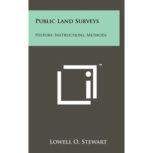 Public Land Surveys: History, Instructions, Methods