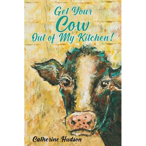 Get Your Cow Out of My Kitchen!