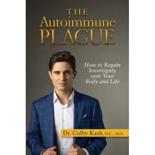 The Autoimmune Plague: How to Regain Sovereignty Over Your Body and Life