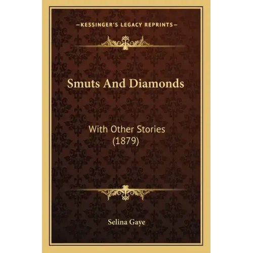 Smuts And Diamonds: With Other Stories (1879)