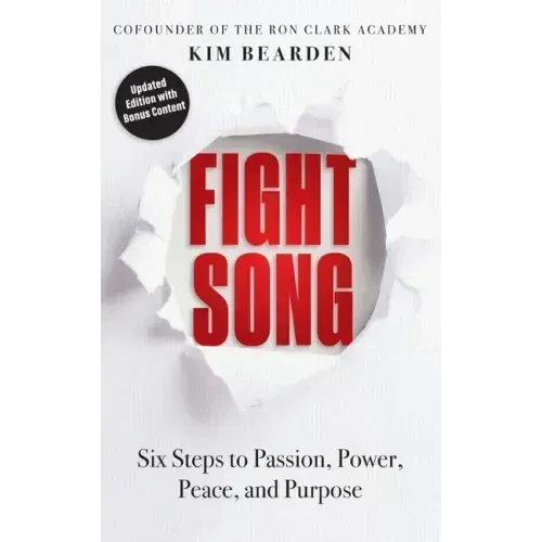 Fight Song: Six Steps to Passion, Power, Peace, and Purpose