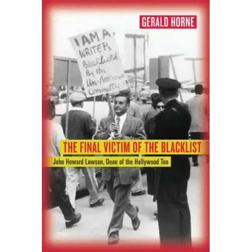 The Final Victim of the Blacklist: John Howard Lawson, Dean of the Hollywood Ten