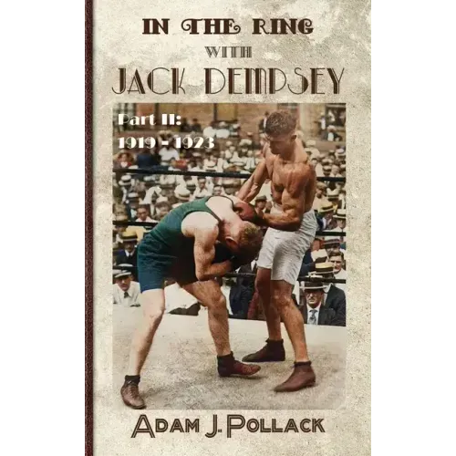 In the Ring With Jack Dempsey - Part II: 1919 - 1923