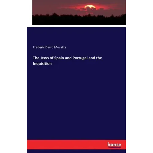 The Jews of Spain and Portugal and the Inquisition