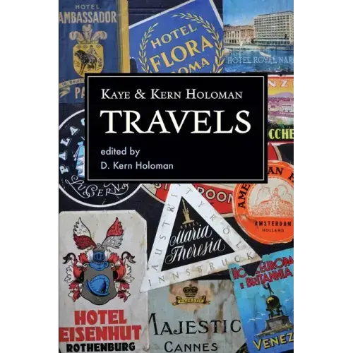 Kaye and Kern Holoman: Travels: and other journals in their archive