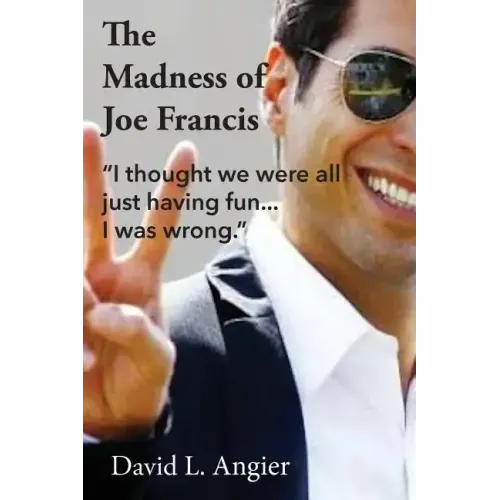 The Madness of Joe Francis: "I thought we were all just having fun. I was wrong."