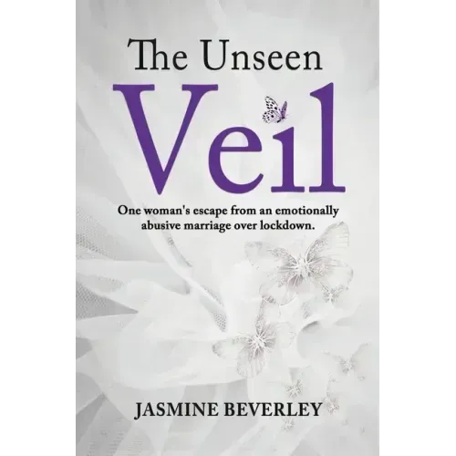 The Unseen Veil: One woman's escape from an emotionally abusive marriage over lockdown