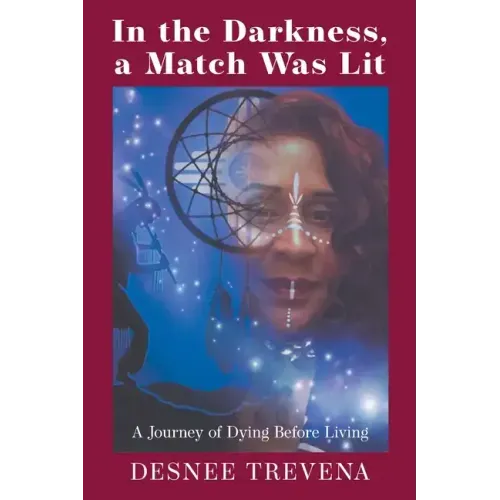 In the Darkness, a Match Was Lit: A Journey of Dying Before Living