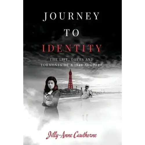 Journey to Identity: The Life, Loves and Torments of a 1944 Adoptee