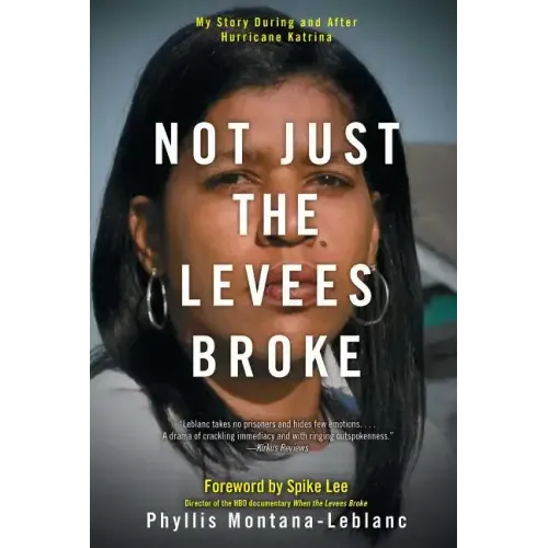 Not Just the Levees Broke: My Story During and After Hurricane Katrina