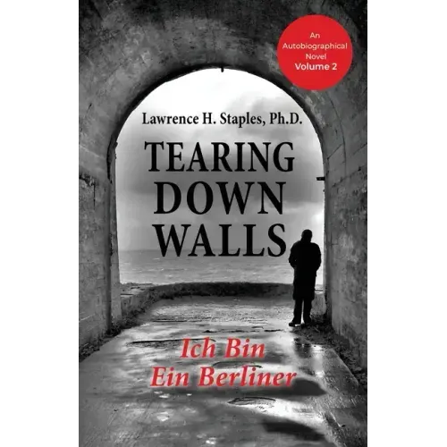 Tearing Down Walls: Ich Bin Ein Berliner