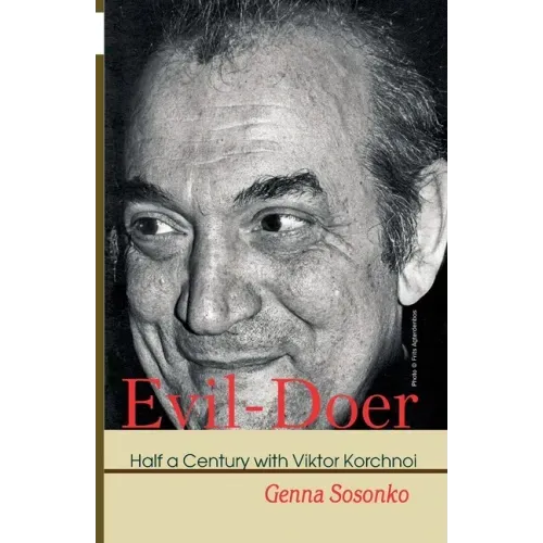 Evil-Doer: Half a Century with Viktor Korchnoi