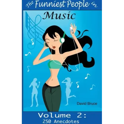 The Funniest People in Music, Volume 2: 250 Anecdotes