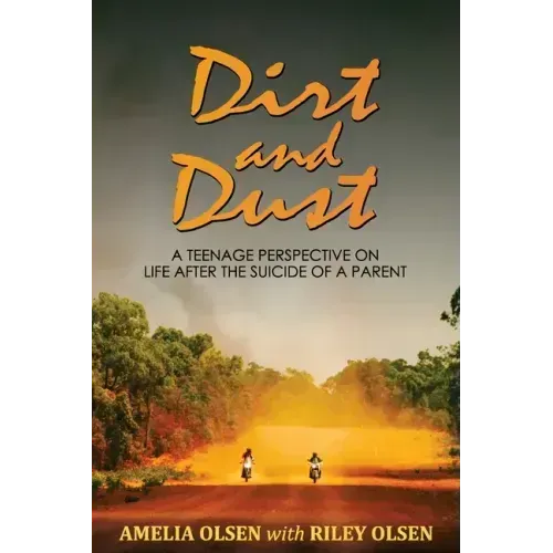 Dirt and Dust: A Teenage Perspective on Life After the Suicide of a Parent