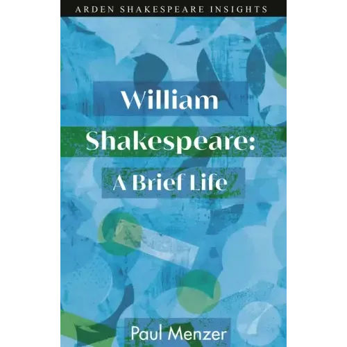 William Shakespeare: A Brief Life