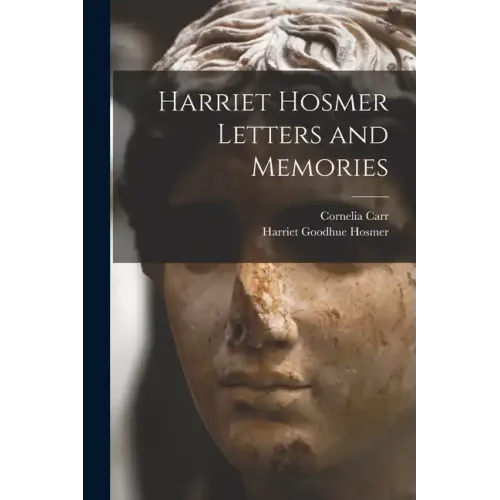 Harriet Hosmer Letters and Memories
