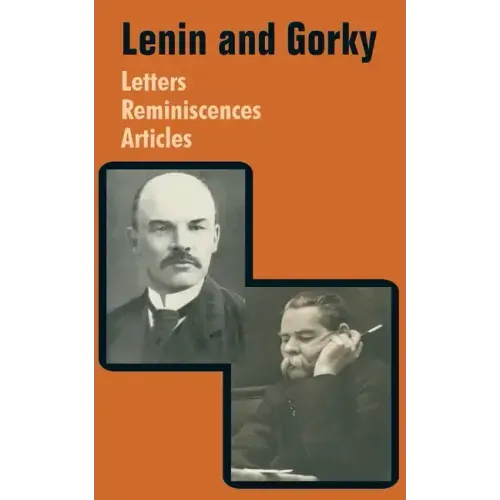 Lenin and Gorky: Letters - Reminiscences - Articles