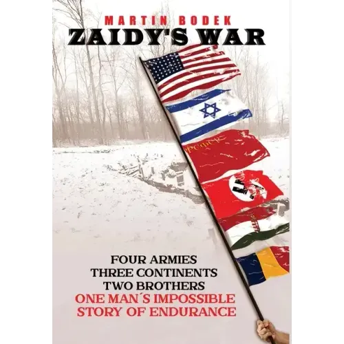 Zaidy's War: Four Armies, Three Continents, Two Brothers. One Man's Impossible Story of Endurance