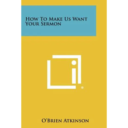 How To Make Us Want Your Sermon