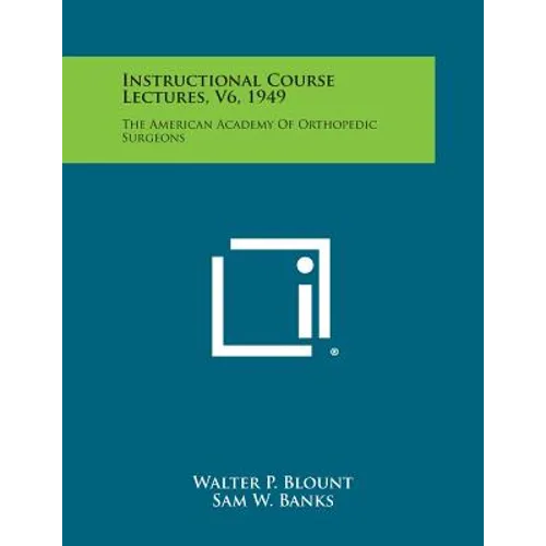 Instructional Course Lectures, V6, 1949: The American Academy of Orthopedic Surgeons