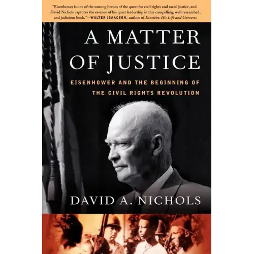 A Matter of Justice: Eisenhower and the Beginning of the Civil Rights Revolution