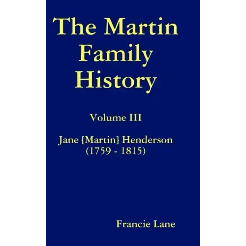 The Martin Family History Volume III Jane [Martin] Henderson (1759 - 1815)