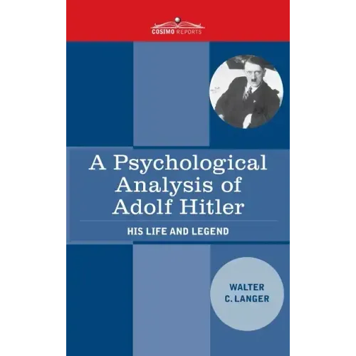 A Psychological Analysis of Adolf Hitler: His Life and Legend