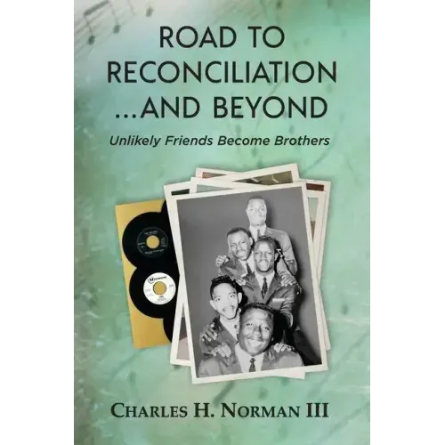 Road to Reconciliation... And Beyond Unlikely Friends Become Brothers