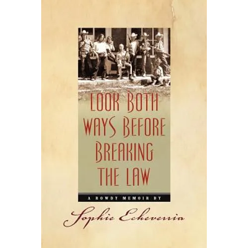 Look Both Ways Before Breaking the Law: A Rowdy Memoir