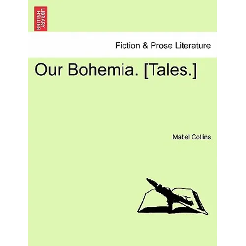 Our Bohemia. [Tales.] Vol. I