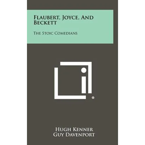 Flaubert, Joyce, and Beckett: The Stoic Comedians