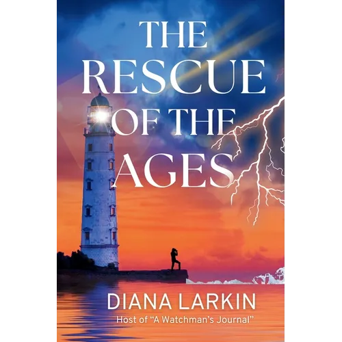 The Rescue of the Ages: A Watchman's Journal