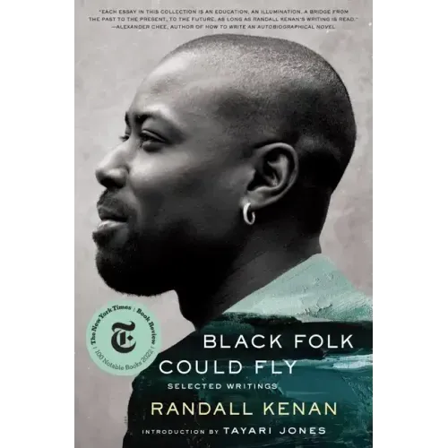 Black Folk Could Fly: Selected Writings by Randall Kenan