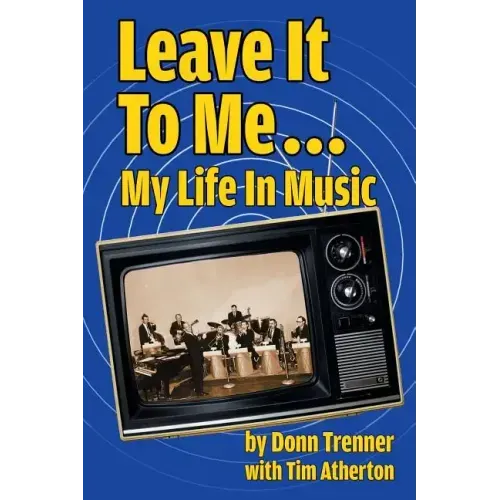 Leave It To Me... My Life In Music