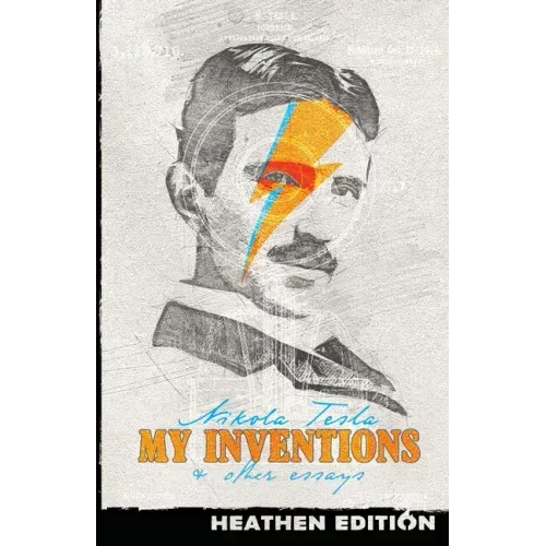 My Inventions & Other Essays (Heathen Edition)