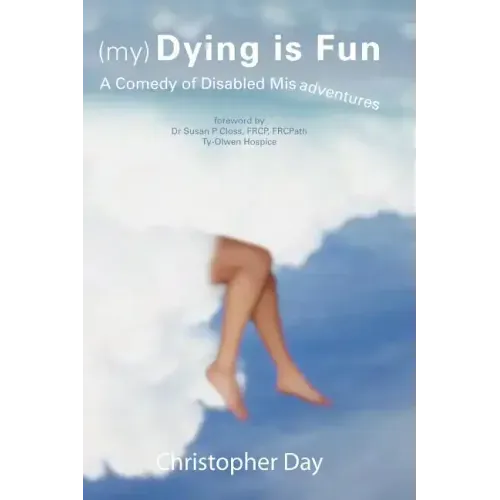 (My) Dying Is Fun: A Comedy of Disabled Misadventures