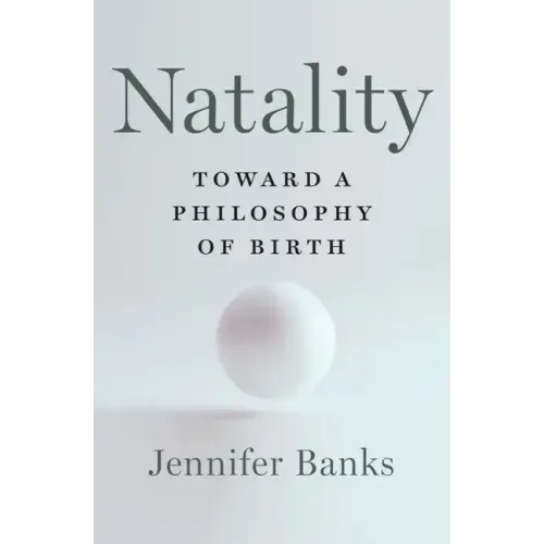 Natality: Toward a Philosophy of Birth